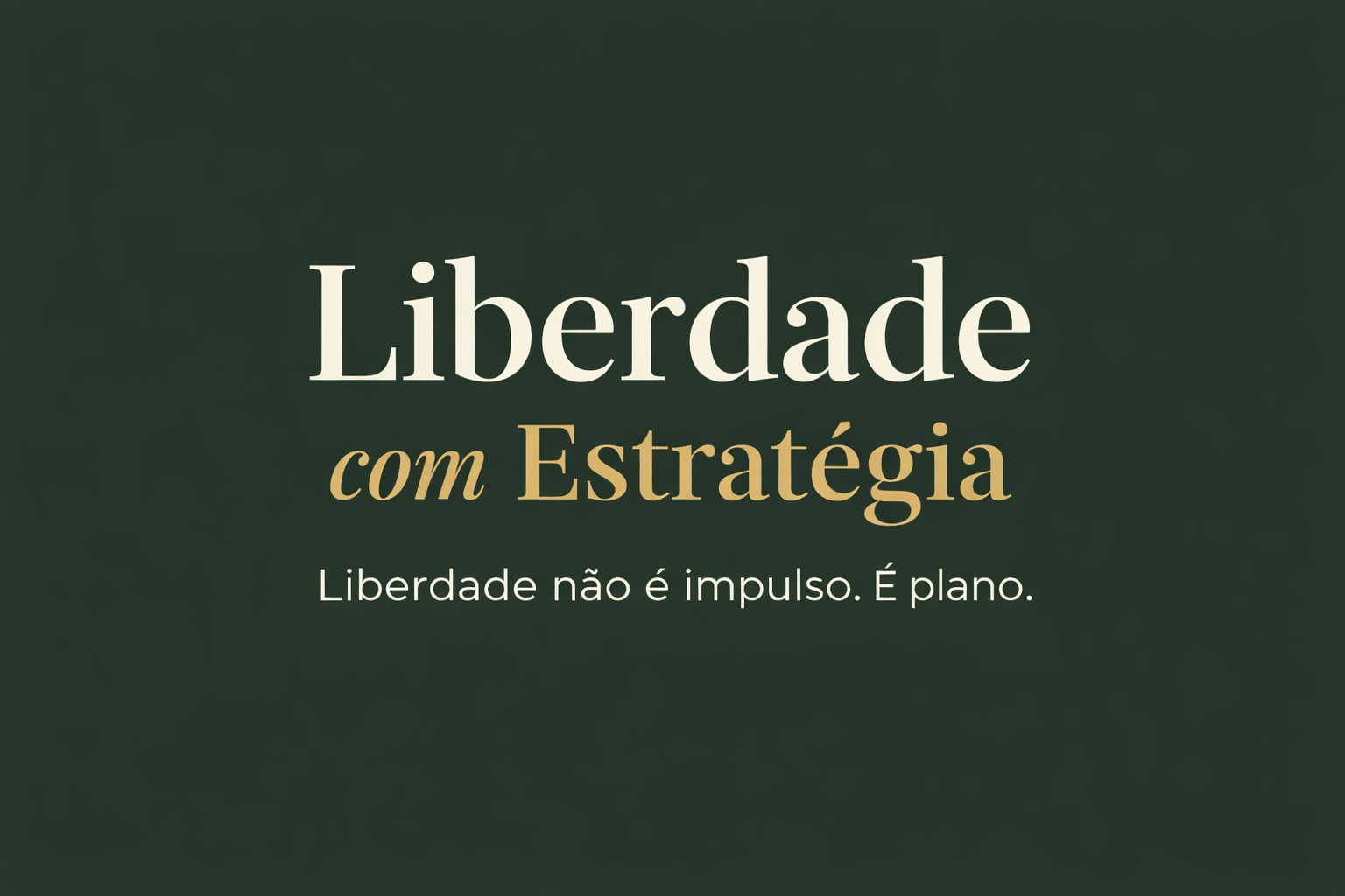 Liberdade com Estratégia